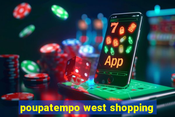 poupatempo west shopping